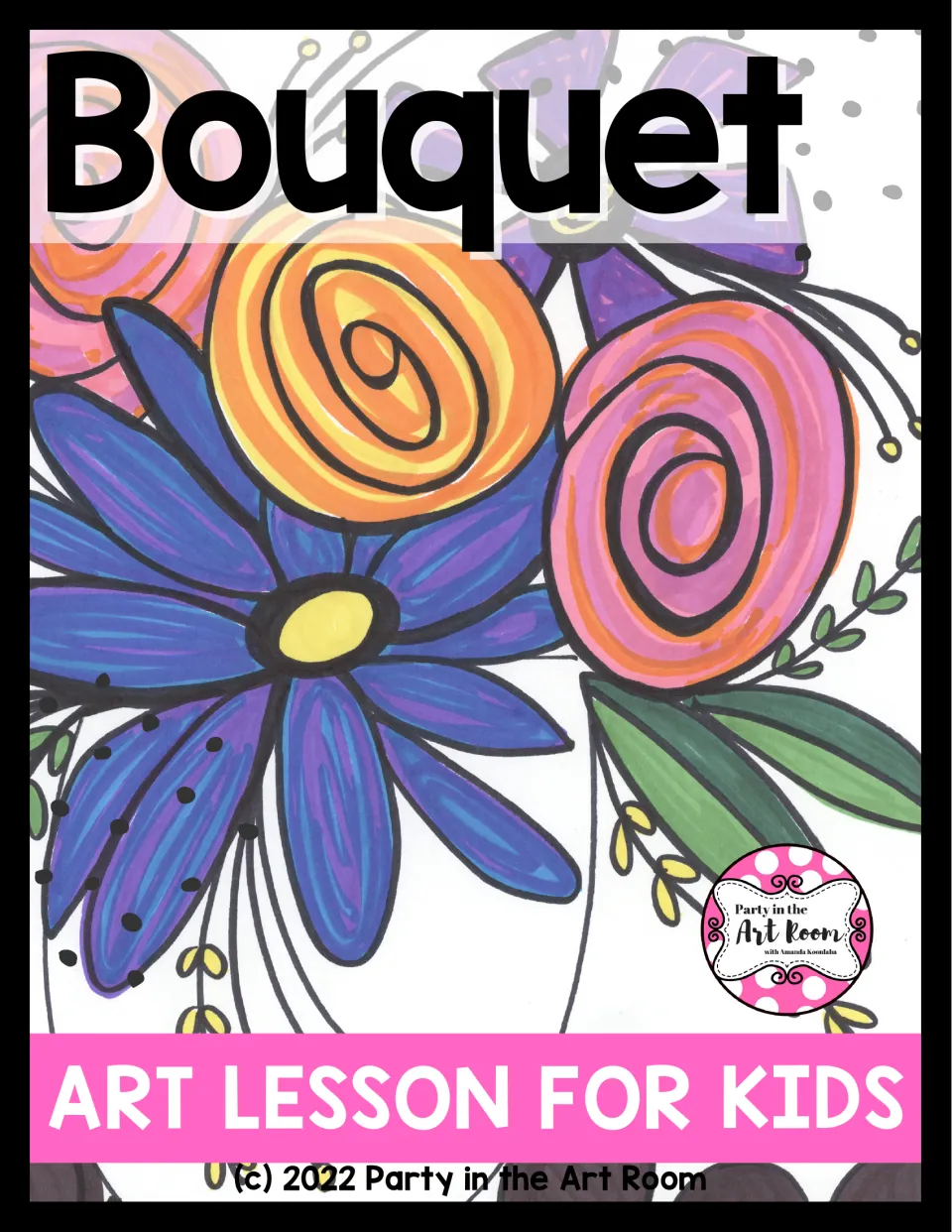 Bouquet art lesson for kids cover: marker-colored spiral roses and a blue daisy in a vase, from Party in the Art Room