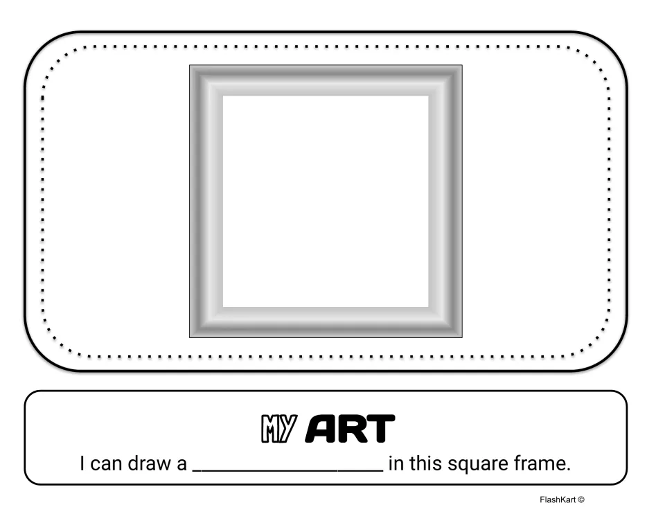 My Art: students draw inside a square picture frame and finish "I can draw a ___ in this square frame"