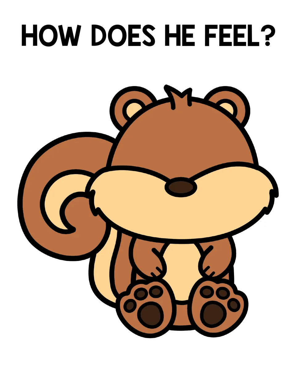 How does he feel? A sitting squirrel with no eyes or mouth, so students decide his feeling and name it