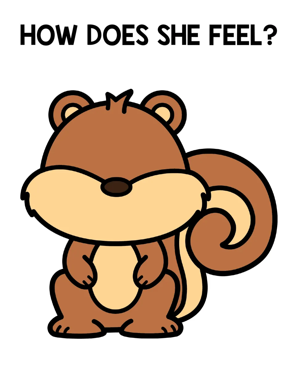 How does she feel? A standing squirrel with a blank face for students to imagine and name how she is feeling