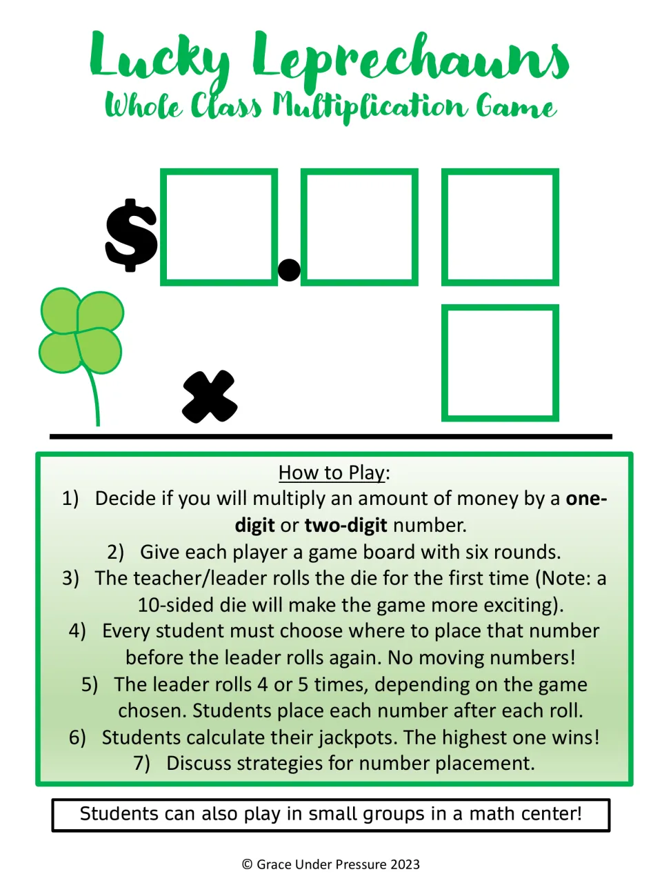 Lucky Leprechauns rules: the leader rolls a die and students place each digit to multiply money by one or two digits