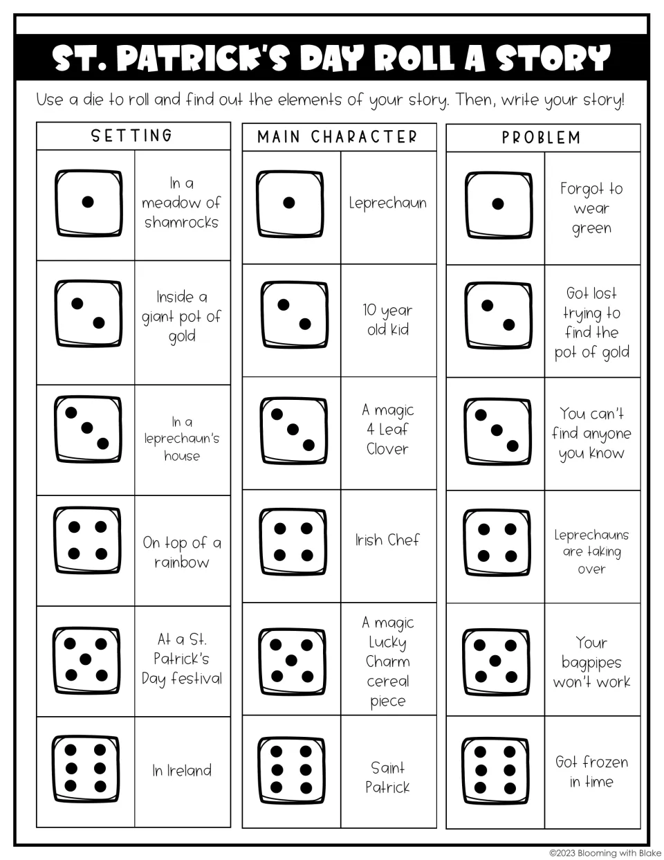 Roll a Story: students roll a die to pick a setting, main character and problem, such as a leprechaun lost in Ireland