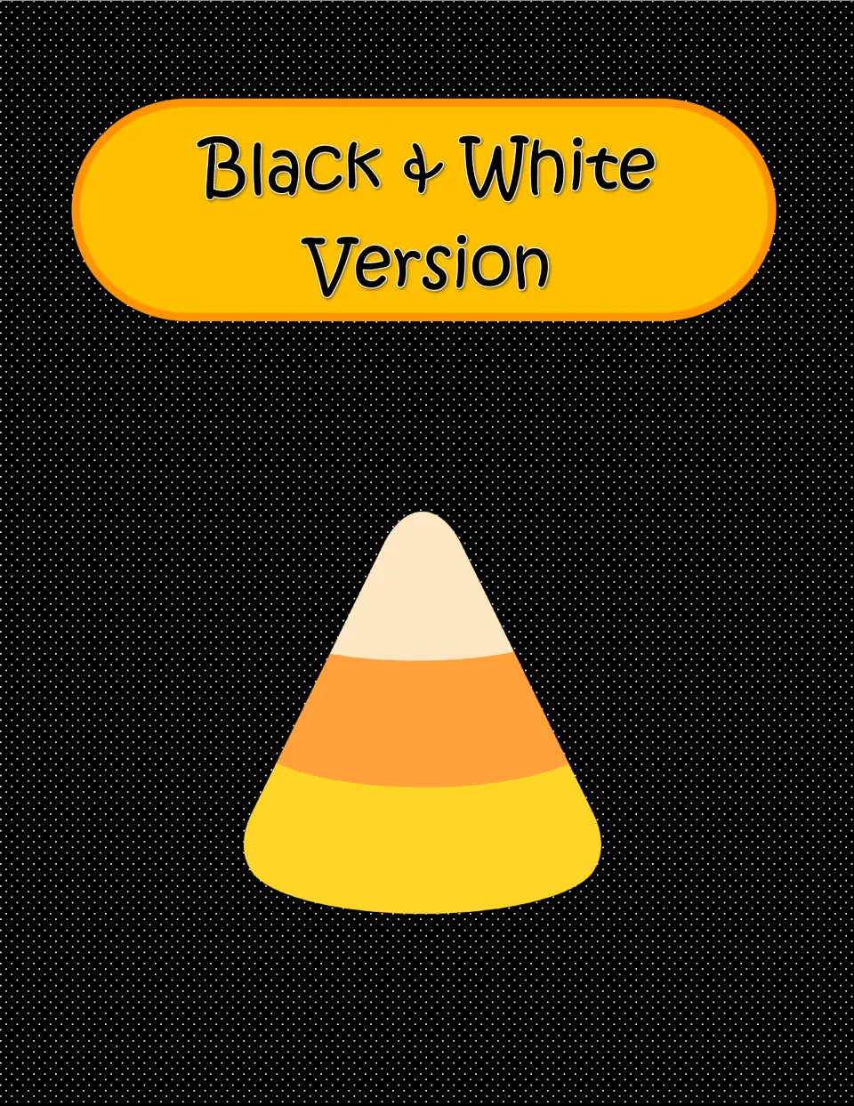 Black & White Version section title page showing one candy corn illustration on a dotted black background