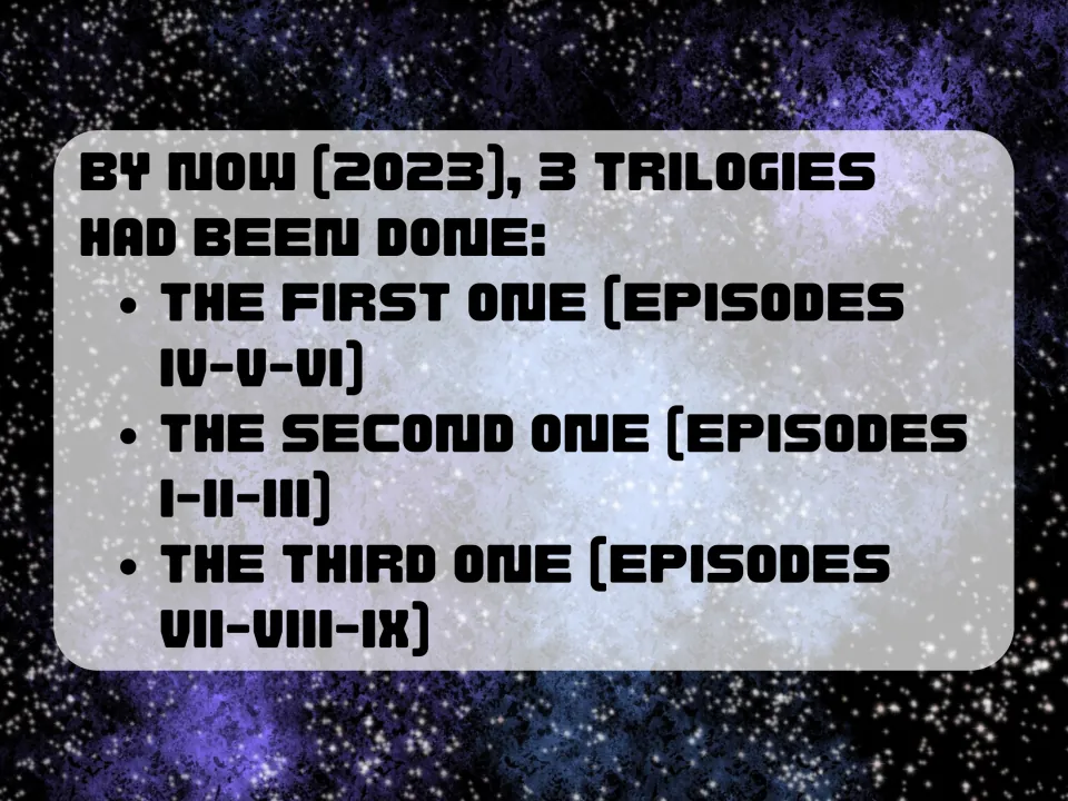 The three film trilogies to 2023 listed by episode: IV-V-VI first, I-II-III second and VII-VIII-IX third