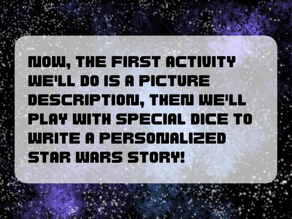 Activity overview: a picture description task first, then rolling special dice to write a personalized Star Wars story