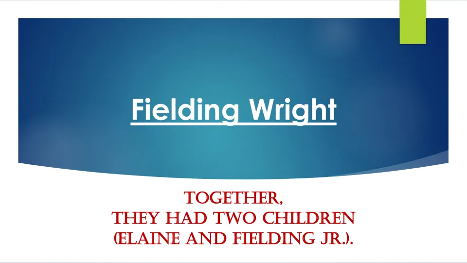Biography slide naming Elaine and Fielding Jr. as the two children of Fielding Wright and his wife