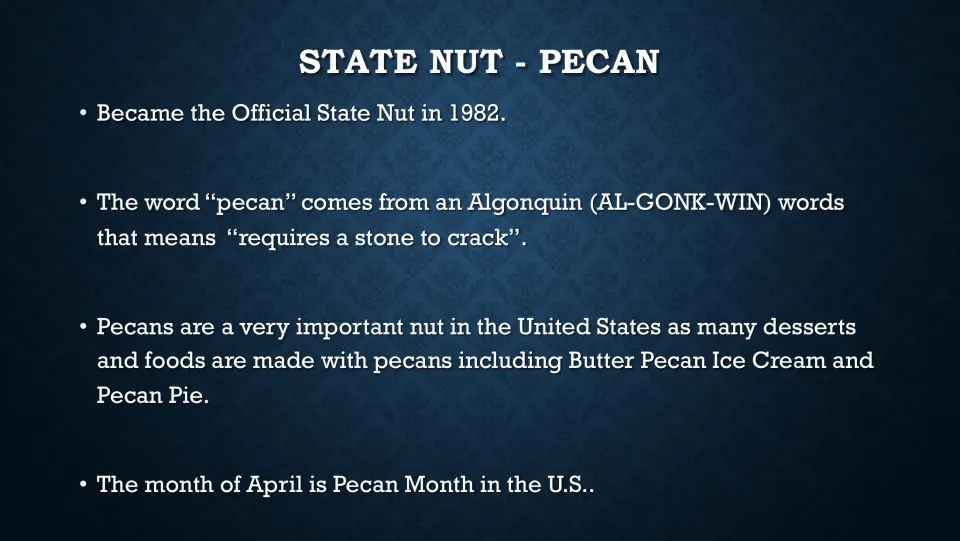Pecan fact slide covering its 1982 state nut designation, word origin, dessert uses, and April as Pecan Month