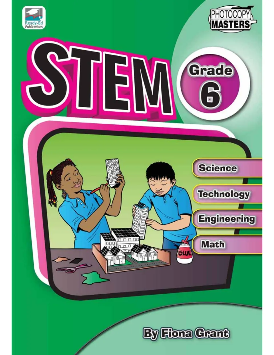 Cover of STEM Workbook - Grade 6 by Fiona Grant, identifying science, technology, engineering, and math
