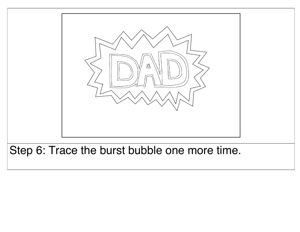 Step 6: students trace around the burst bubble one more time, creating a double zigzag outline around DAD