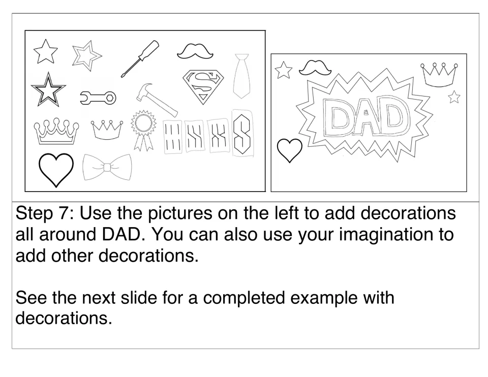 Step 7: students decorate around DAD using sample pictures such as stars, crowns, a mustache, tools, a tie and hearts