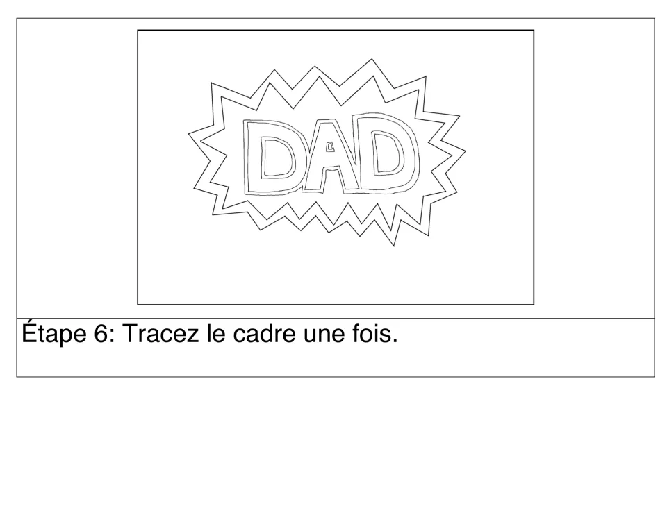 Step 6 (Étape 6): 'Tracez le cadre une fois' (trace the frame once), adding a second spiky outline around DAD