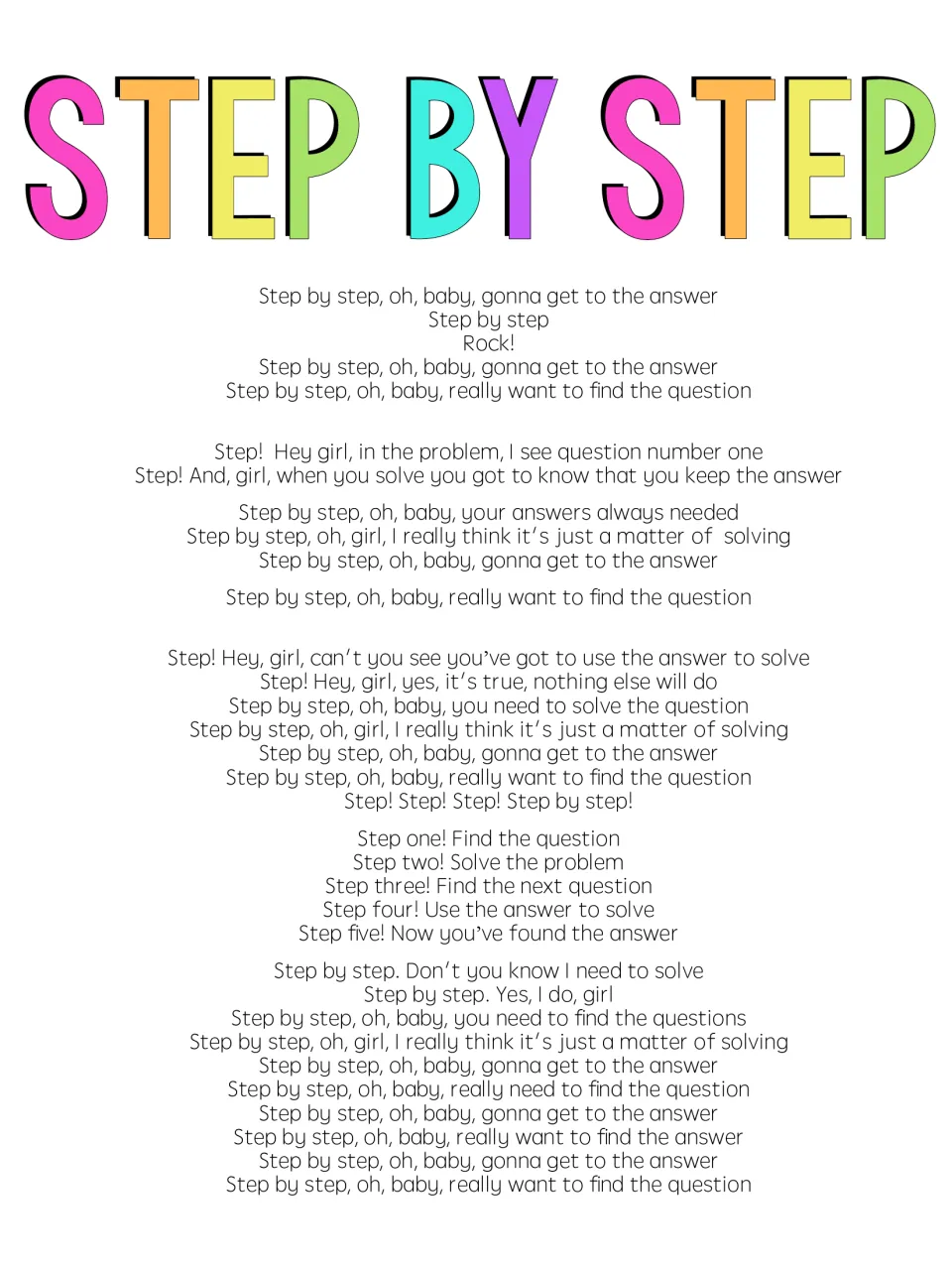Step by step song lyrics: verses chant find the question, solve, find the next question and use the answer to solve