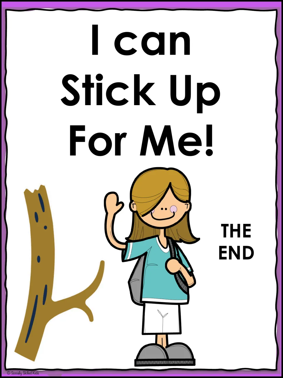 Closing page reading I can Stick Up For Me! The End, with the waving girl from the cover beside a tree branch