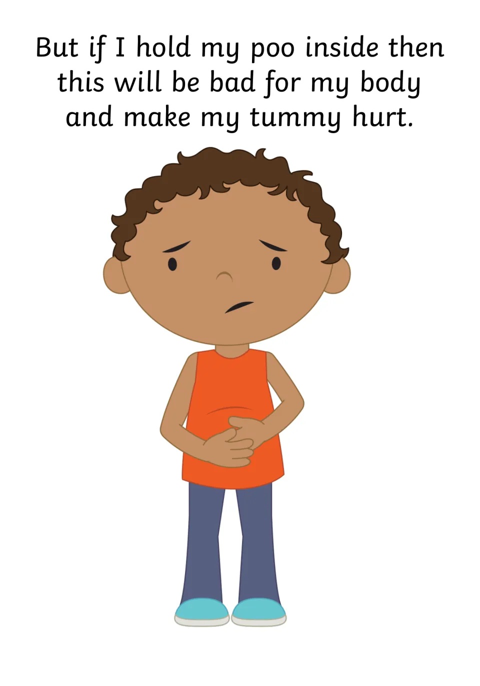 Holding poo inside is bad for my body and makes my tummy hurt, shown by the same boy clutching his stomach