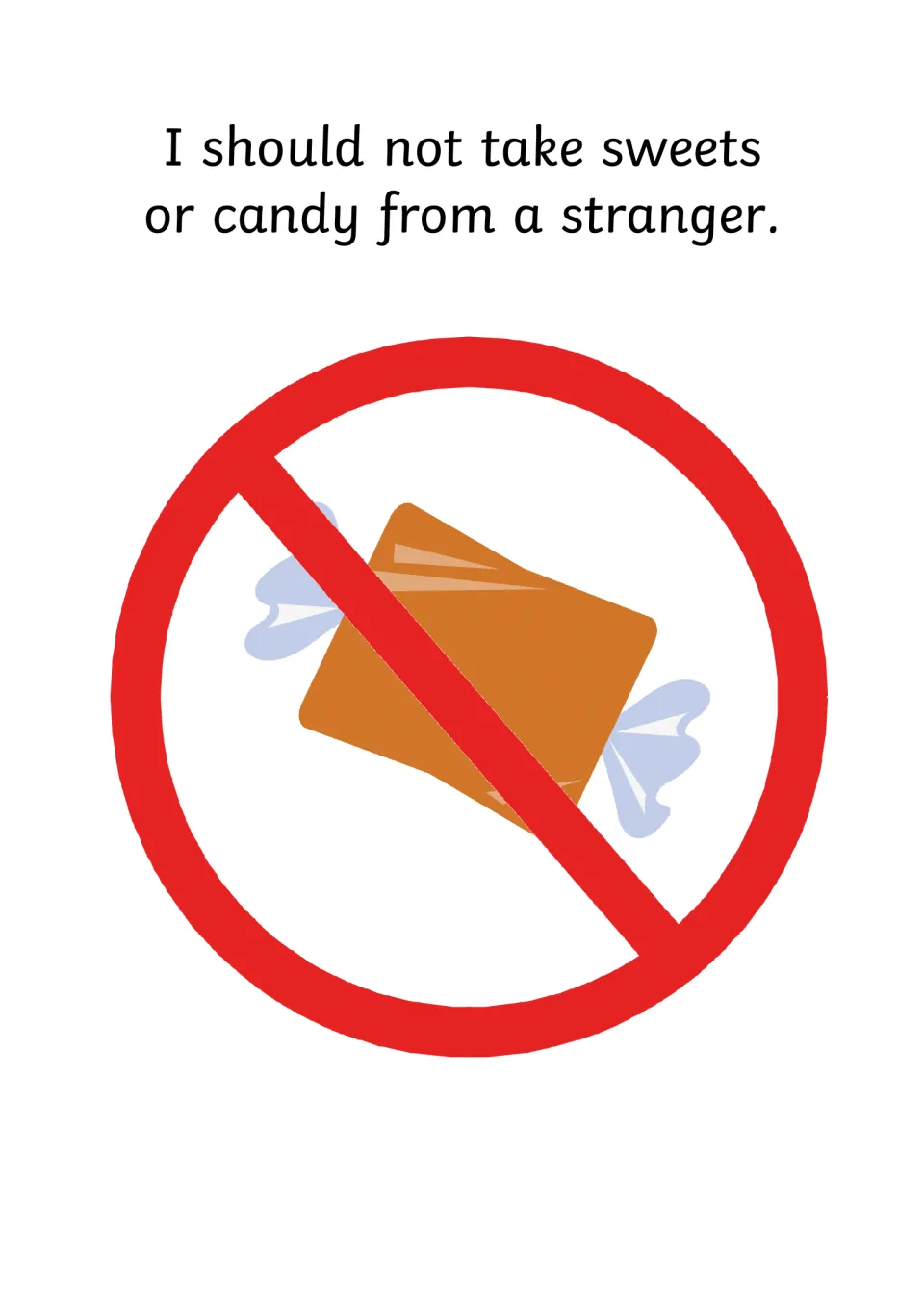 Sweets from strangers rule: I should not take sweets or candy from a stranger, shown by a wrapped candy in a no symbol