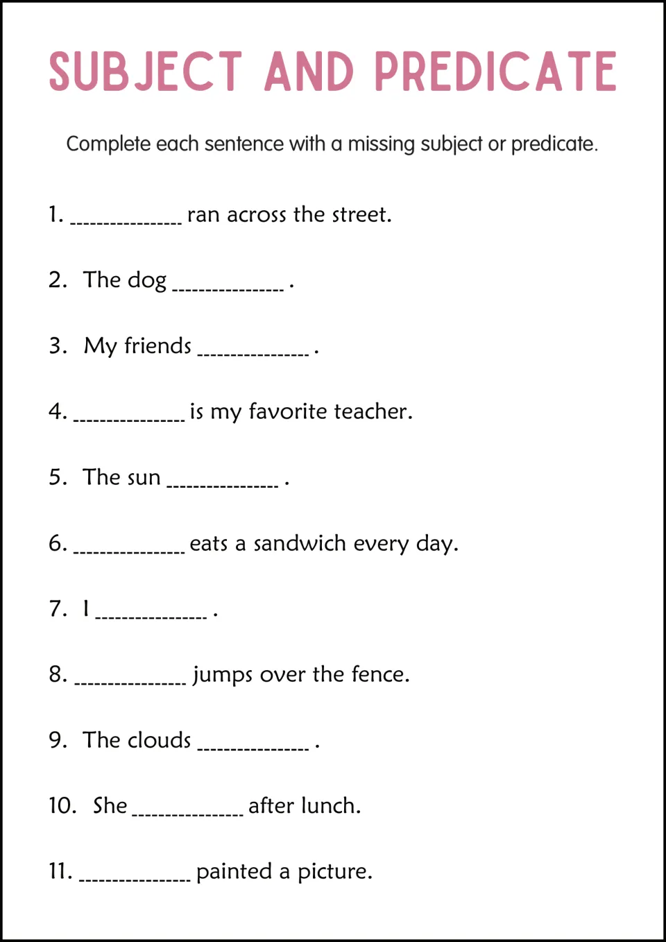 Missing sentence parts: students fill each blank with a subject or a predicate to finish 11 sentences, e.g. The dog ___