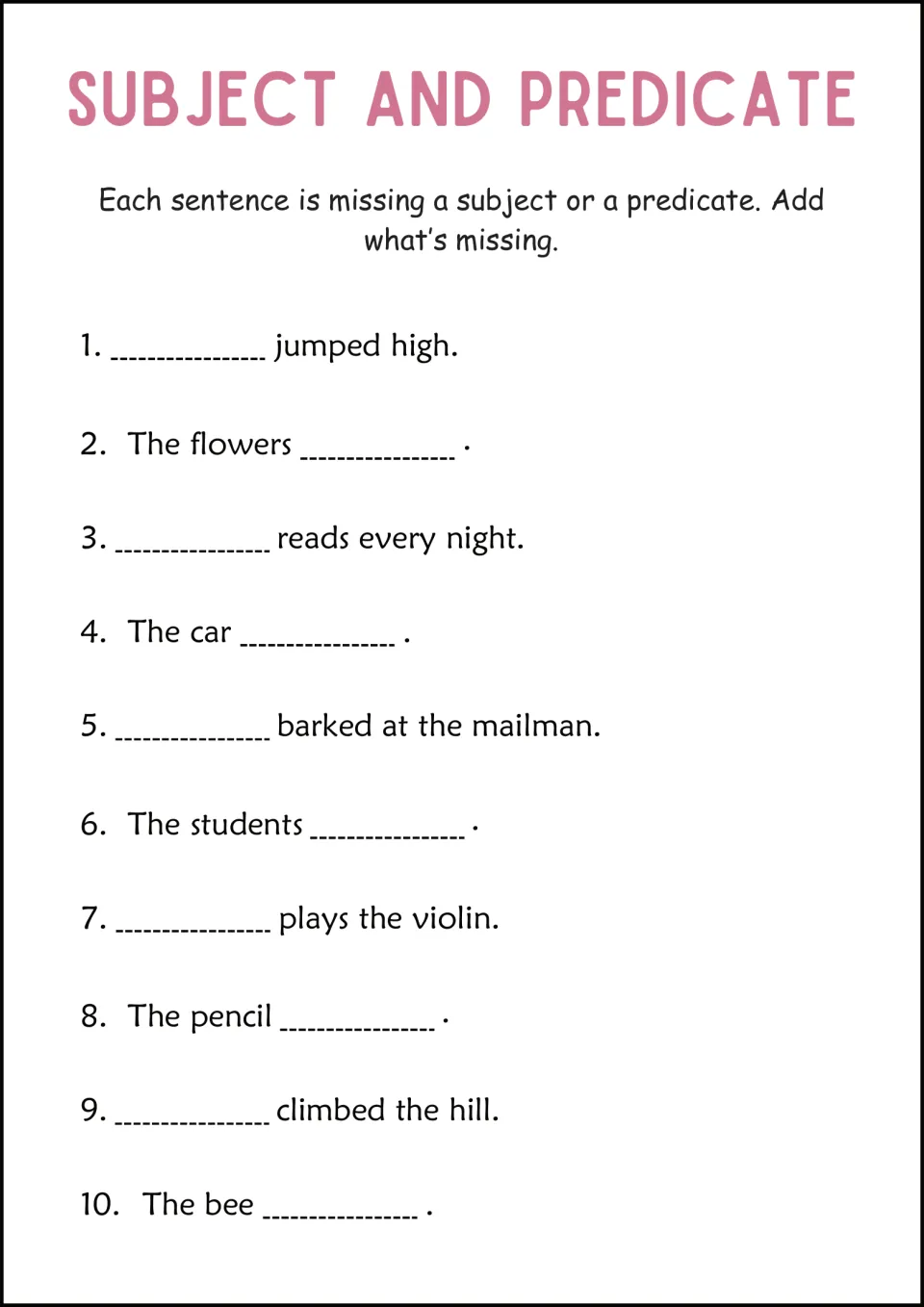 Completing sentences: students add whatever is missing, a subject or a predicate, to 10 items such as The bee ___