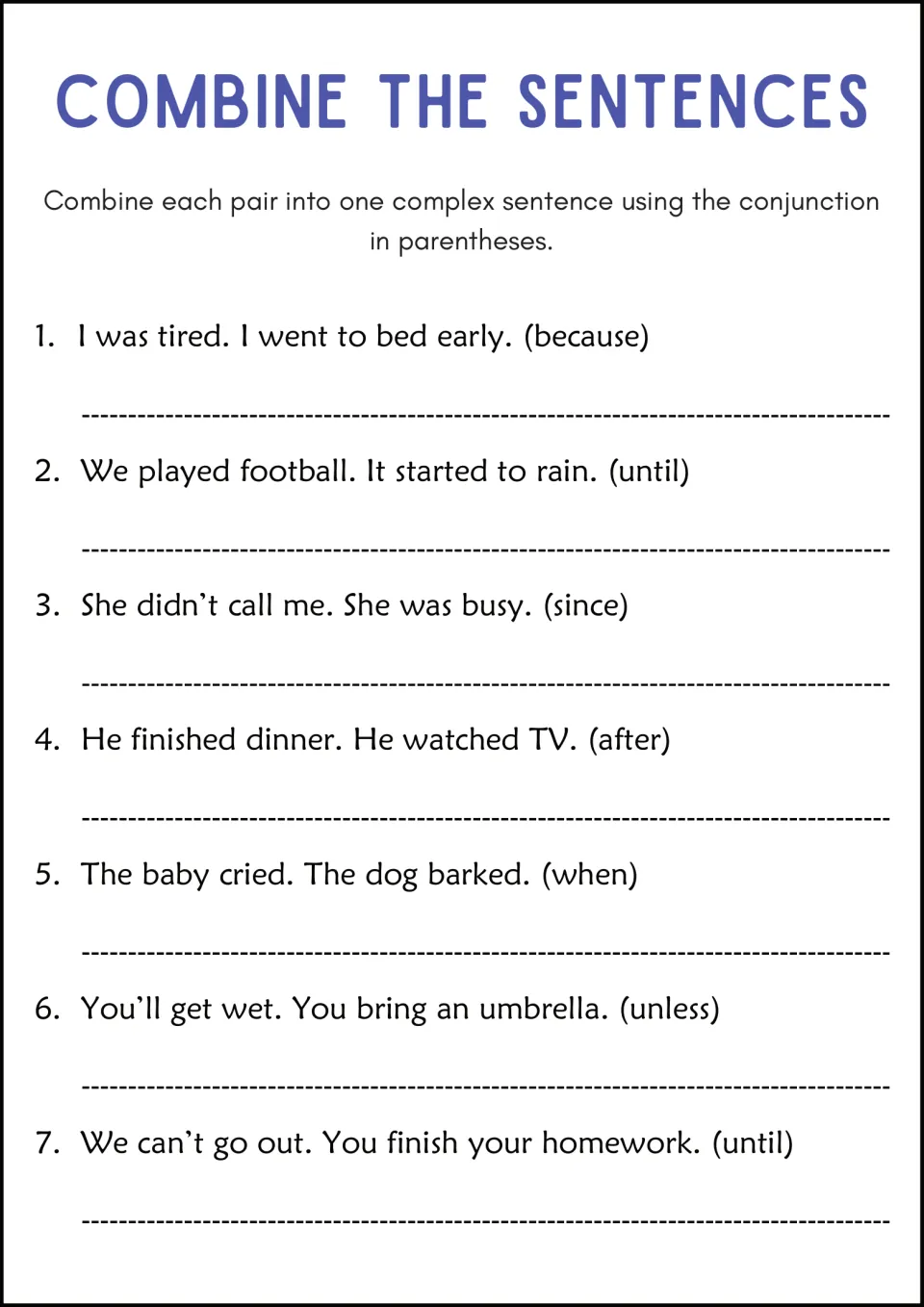 Combine the Sentences: students join 7 pairs of simple sentences into one complex sentence using a given conjunction