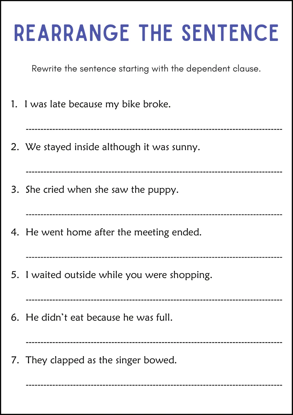 Rearrange the Sentence: students rewrite 7 complex sentences so each one begins with its dependent clause