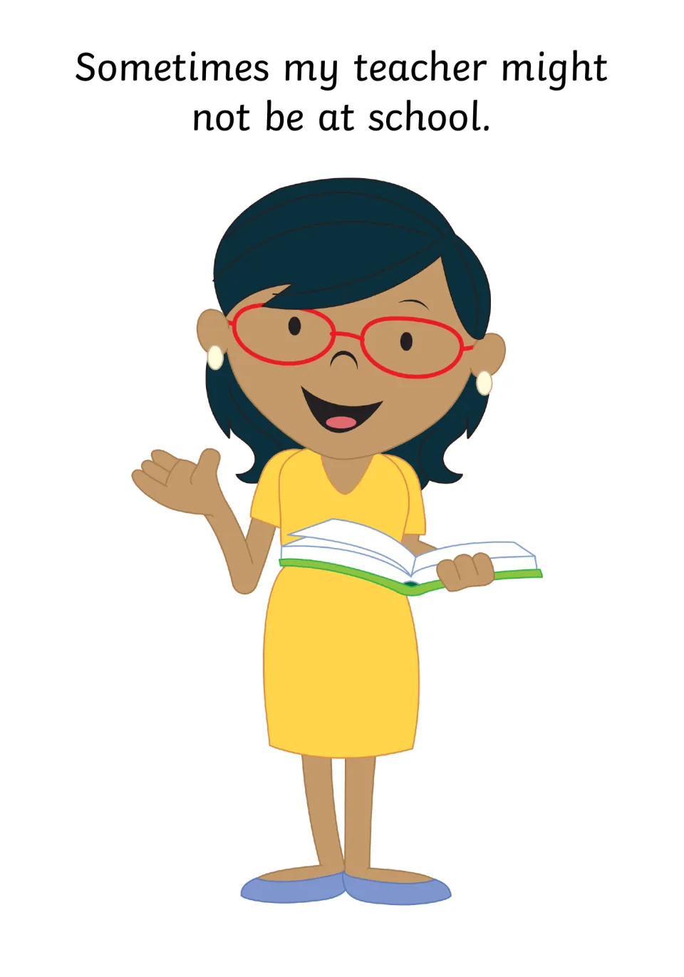 Teacher absence story page: 'Sometimes my teacher might not be at school,' beside a waving teacher in glasses with a book