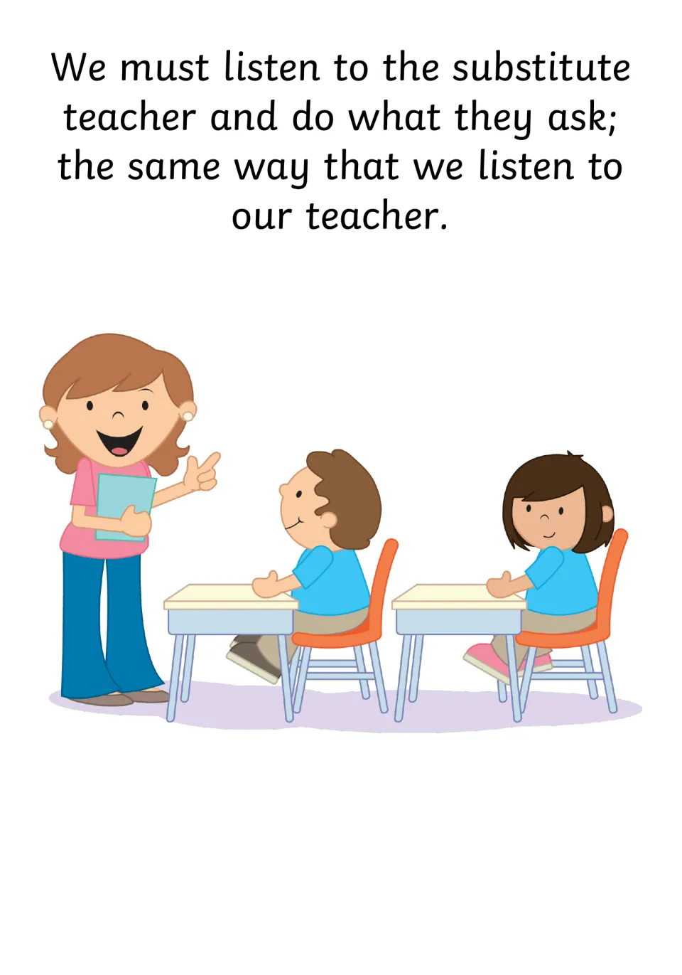 Listening to the substitute: do what they ask, as with our own teacher; a teacher points toward two pupils at desks