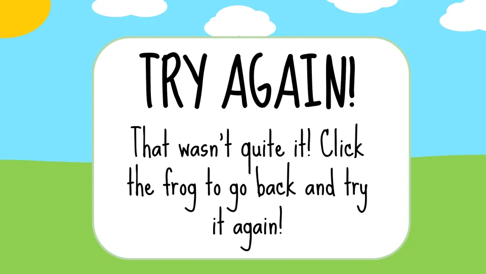 Retry feedback slide says “TRY AGAIN!” and tells students to click the frog to go back and try again