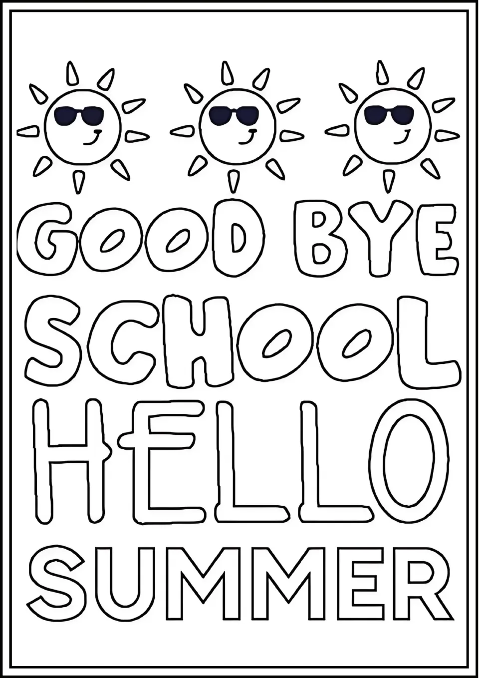 Good Bye School Hello Summer coloring page: students color bubble-letter words under three suns wearing sunglasses