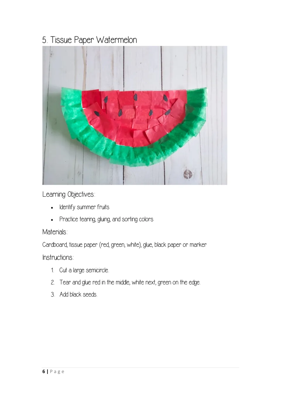 Tissue paper watermelon: students tear and glue red, white and green tissue on a cardboard semicircle and add black seeds