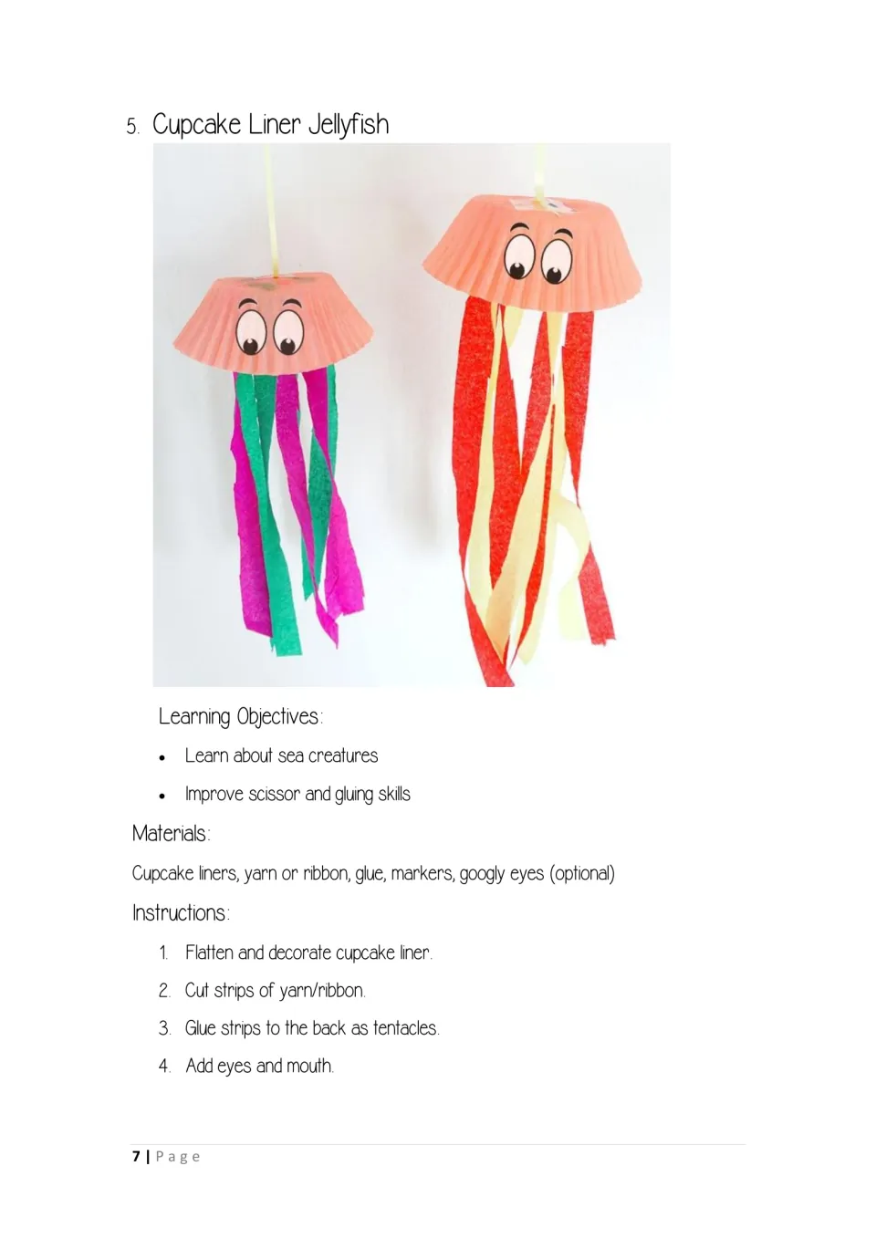 Cupcake liner jellyfish: students flatten and decorate a liner, glue on yarn or ribbon tentacles and add eyes and a mouth
