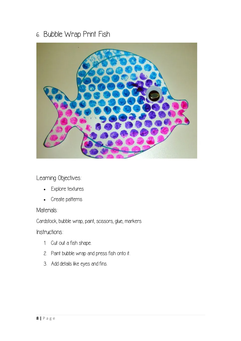 Bubble wrap print fish: students cut out a cardstock fish, press it onto painted bubble wrap and add eyes and fins