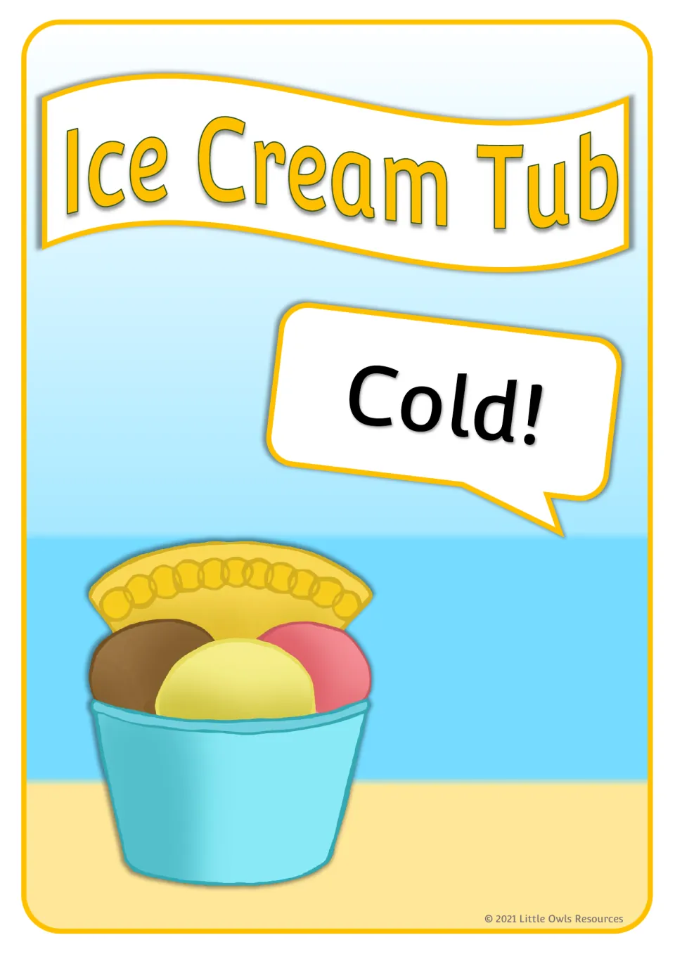 Ice Cream Tub poster showing brown, yellow and pink scoops with a wafer in a cup and a speech bubble saying "Cold!"