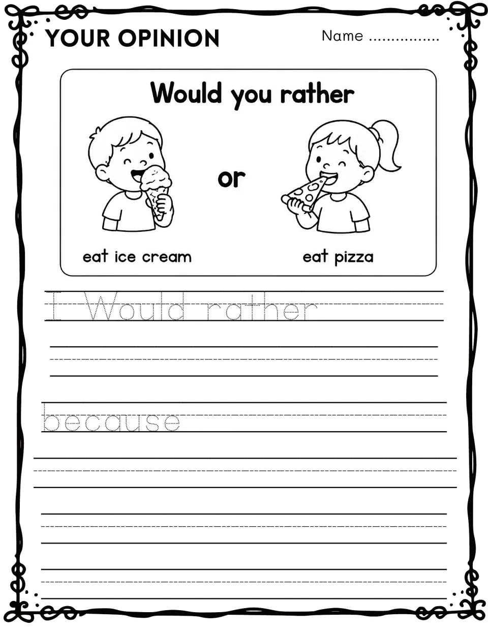 Opinion writing: would you rather eat ice cream or eat pizza? Students pick one and give a reason after the because starter