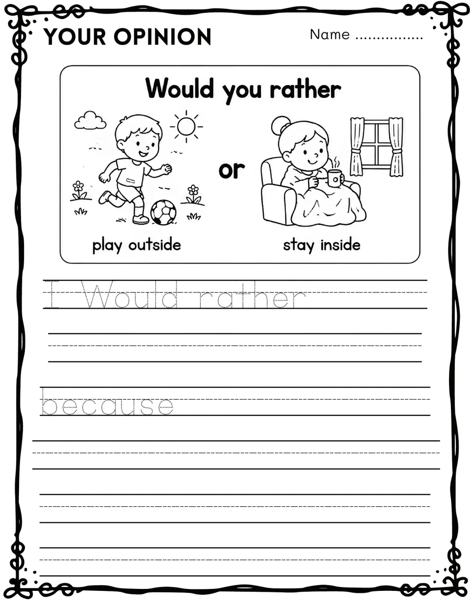 Opinion writing: would you rather play outside or stay inside? Students trace sentence starters and write their reason