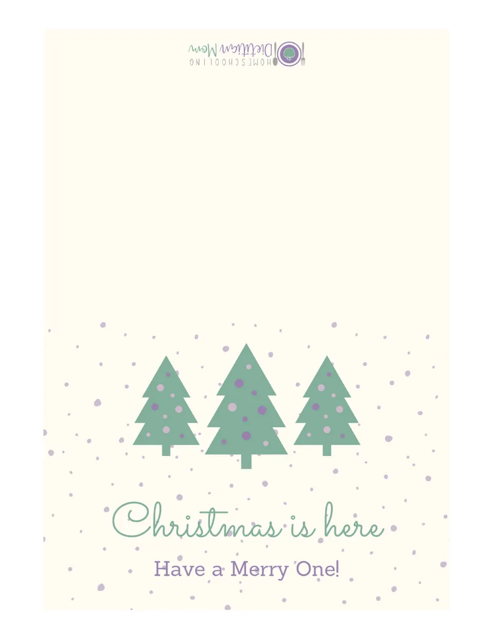 Printable Christmas card with three trees reads “Christmas is here” followed by “Have a Merry One!”