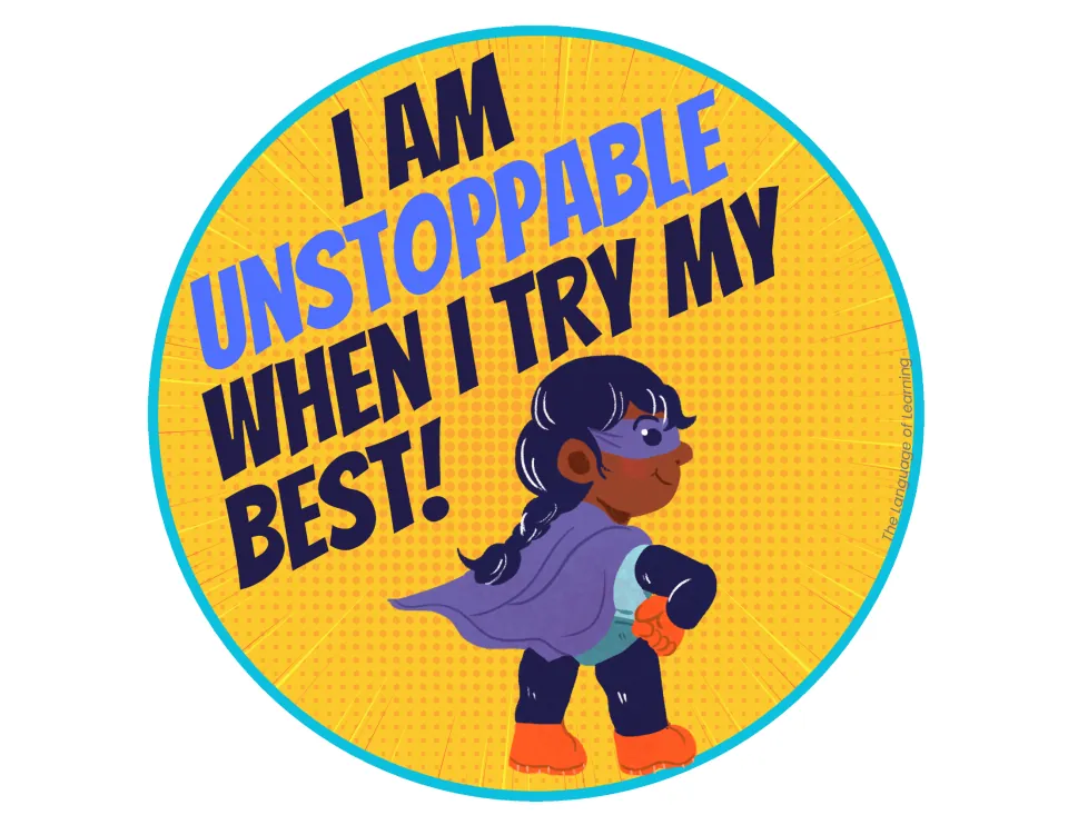 Effort affirmation: round sign reading "I am unstoppable when I try my best!" with a caped girl hero on yellow background