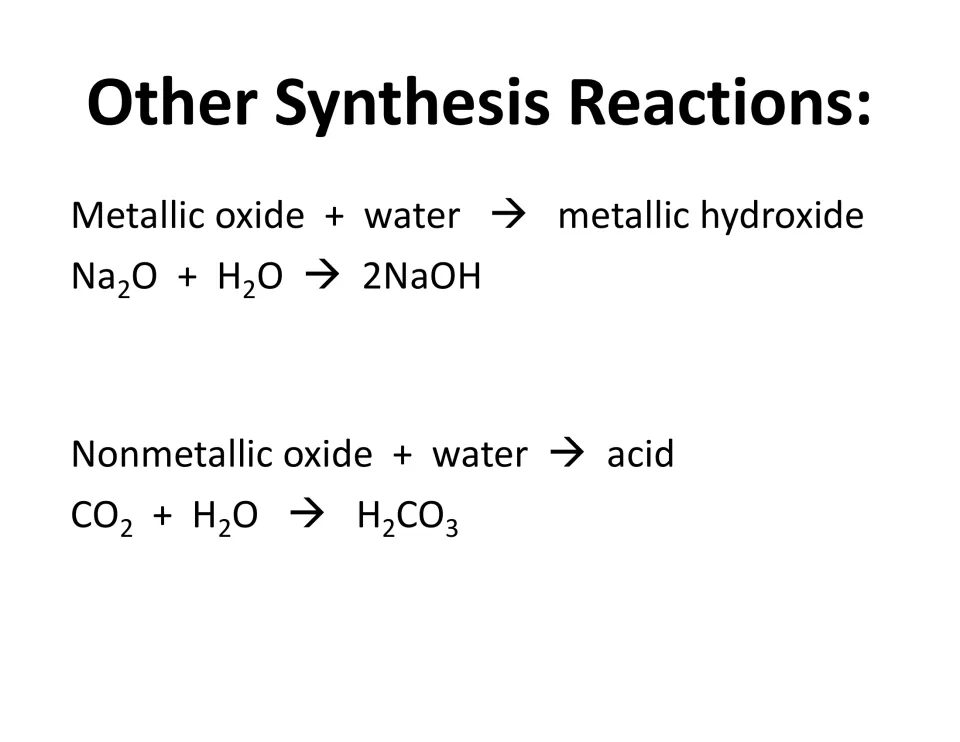 Other synthesis reactions: metallic oxide + water gives a hydroxide (Na2O to 2NaOH); nonmetallic oxide + water gives acid