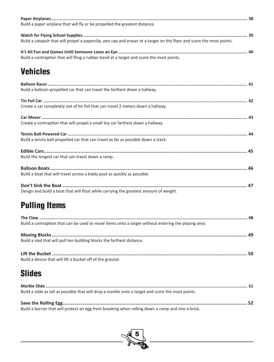 Contents part 3: Paper Airplanes and more Projectiles, Vehicles like Balloon Racer, Pulling Items and Slides