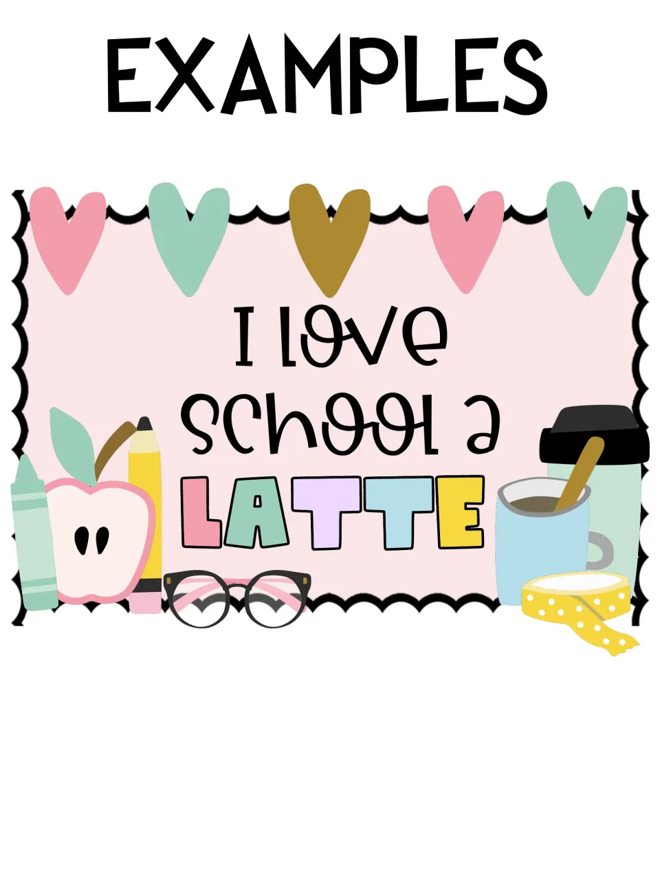 Bulletin board example reading 'I love school a LATTE,' assembled with hearts, school supplies, and coffee cups