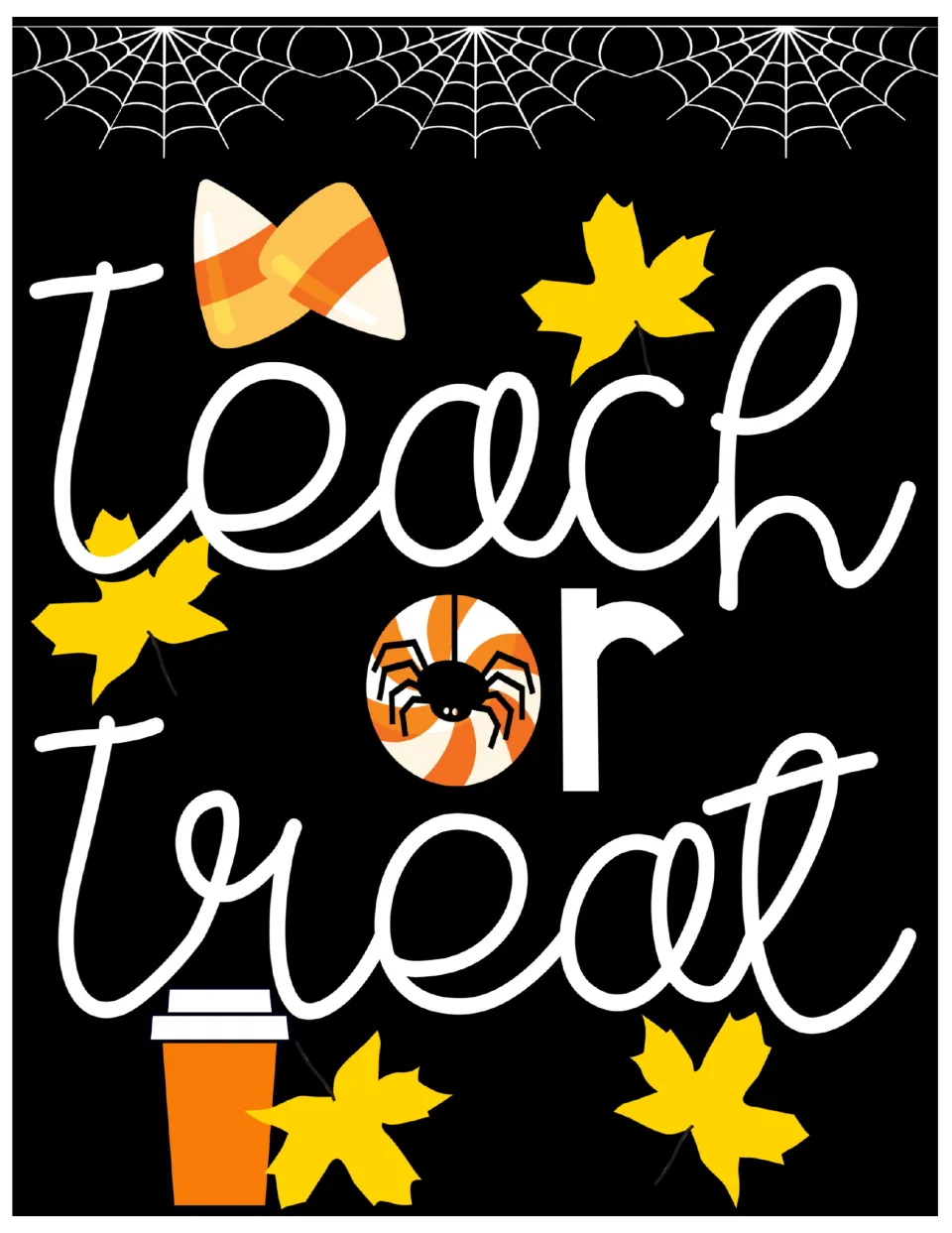 Halloween poster reading Teach or Treat in white script on black with candy corn, spider candy, yellow leaves, coffee cup