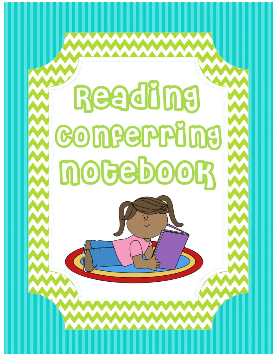 Reading Conferring Notebook binder cover in teal stripes and green chevron, showing a girl reading on a round rug