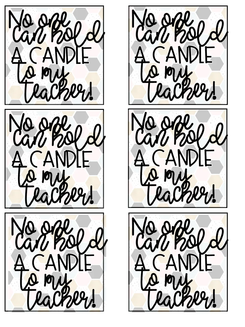 Six candle tags saying No one can hold A CANDLE to my teacher! in hand lettering over a soft hexagon pattern