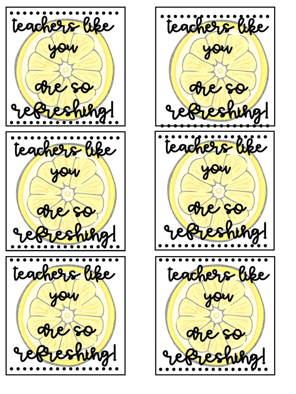 Six lemon tags reading teachers like you are so refreshing! in script over a yellow lemon slice illustration