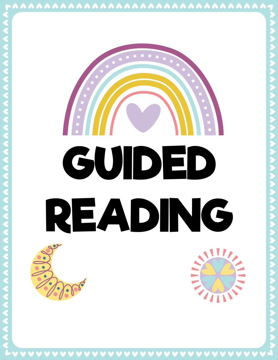 Guided Reading binder cover: bold black title under a pastel rainbow with a heart, plus a patterned moon and a sun
