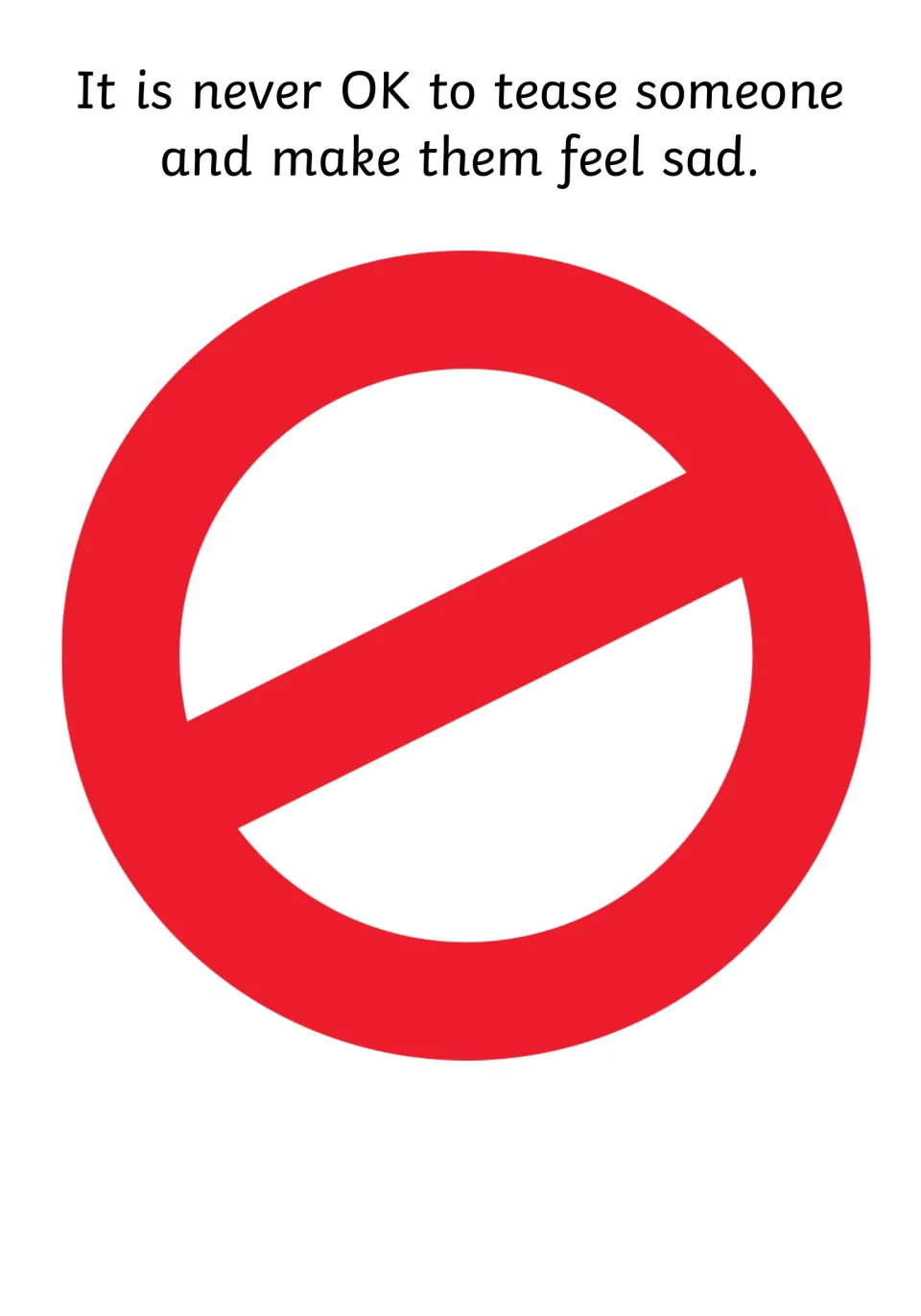 Clear rule: never OK to tease someone and make them feel sad, printed above a large red no symbol