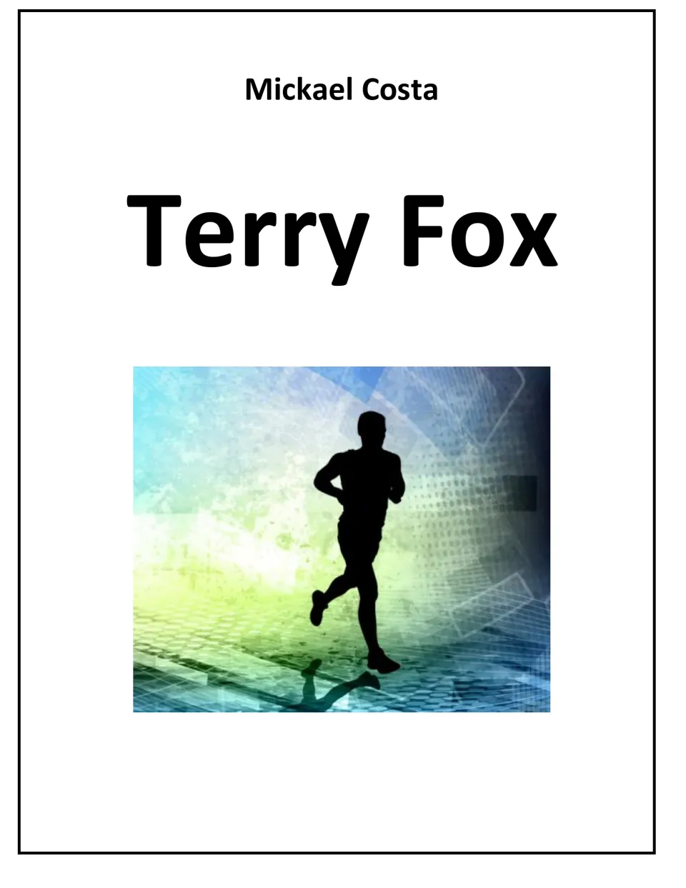 Cover of a Terry Fox reader by Mickael Costa, showing the title above a silhouette of a runner on a blue-green background