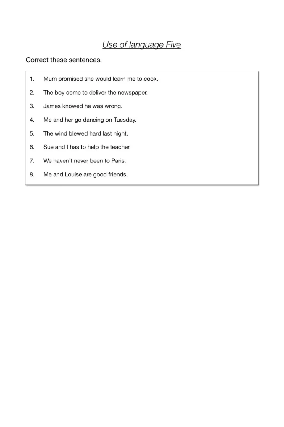 Use of language Five: students correct 8 nonstandard sentences such as 'learn me to cook' and 'James knowed'