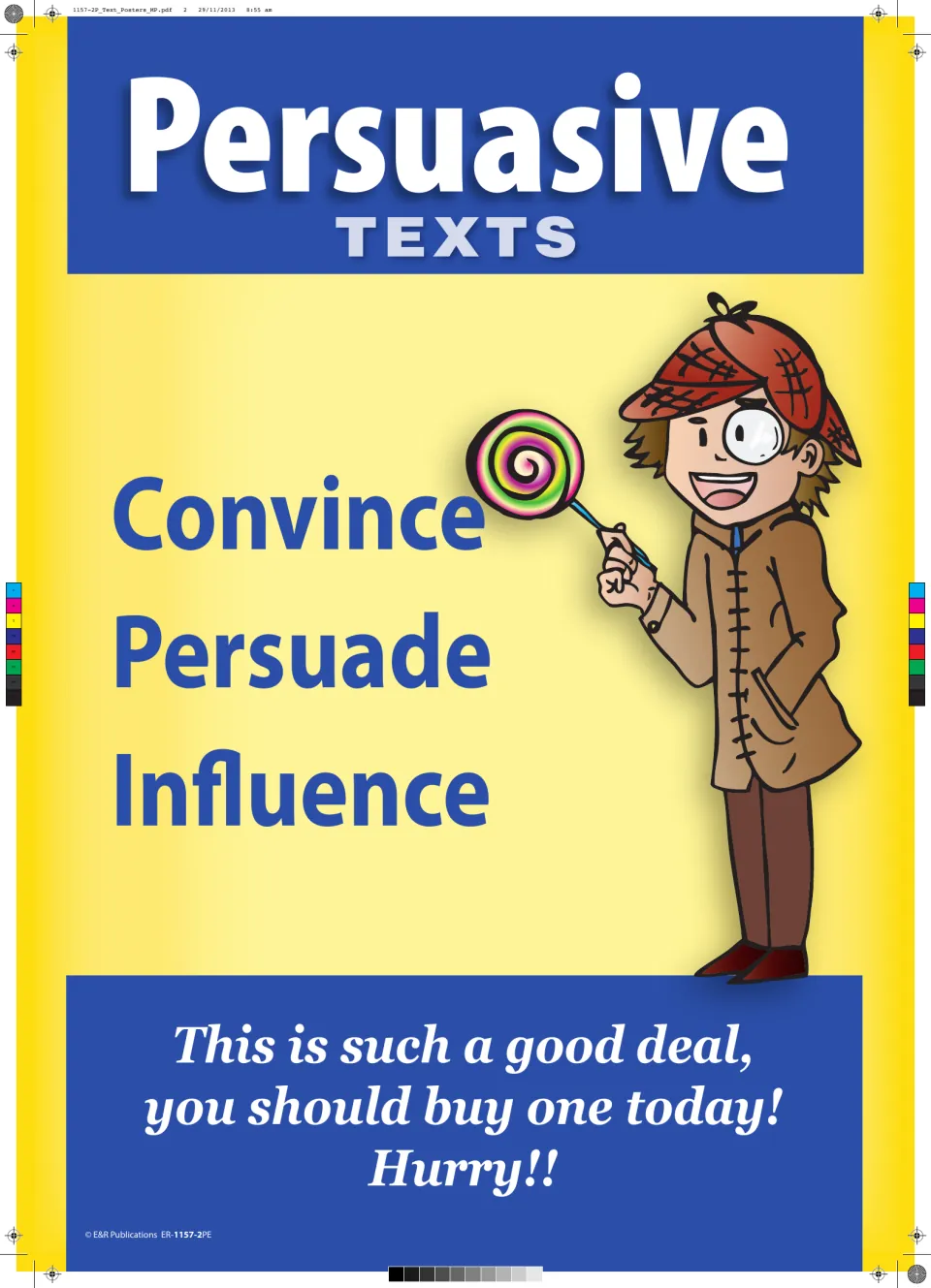 Persuasive texts poster: purposes convince, persuade, influence, with a 'buy one today! Hurry!!' sales pitch as the example