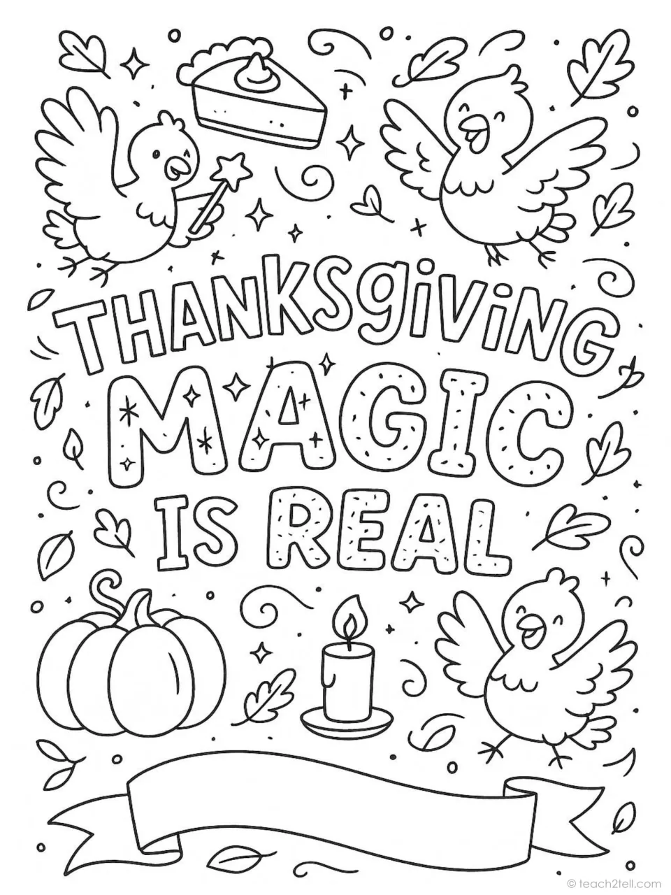 Thanksgiving quote coloring poster: 'Thanksgiving Magic is Real,' with three turkeys, a pumpkin, and pie
