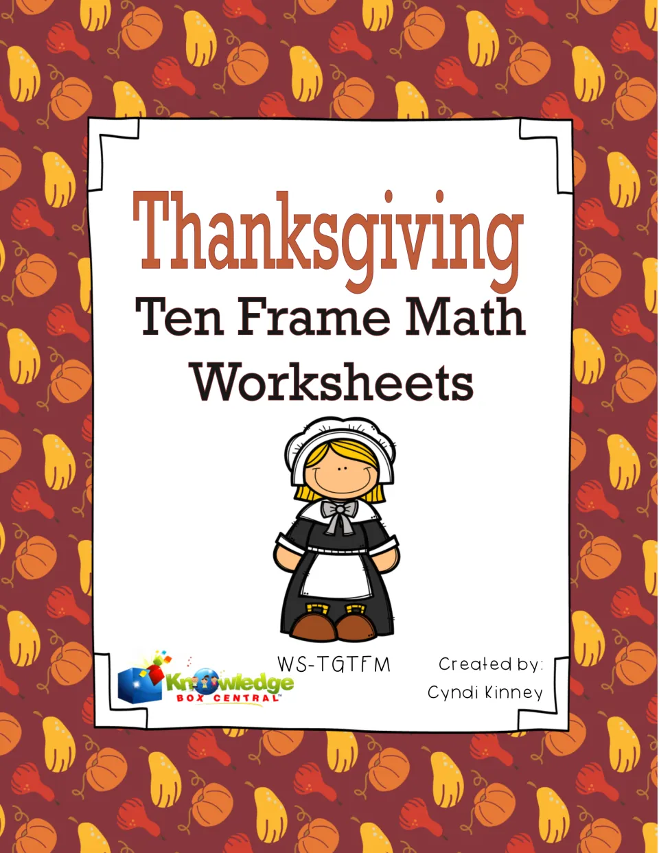Thanksgiving Ten Frame Math Worksheets cover by Cyndi Kinney of Knowledge Box Central, showing a smiling Pilgrim girl