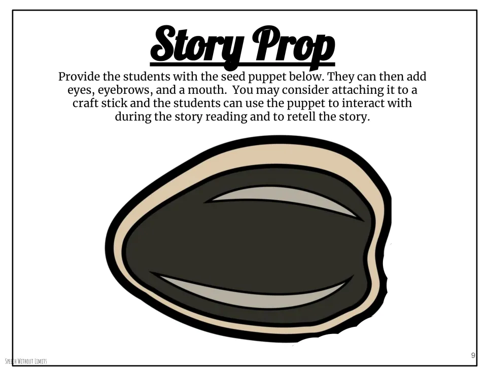 Seed puppet story prop for students to add eyes, eyebrows, and a mouth, then use during reading and retelling